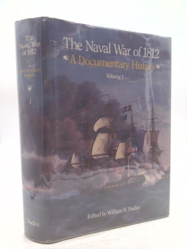 The Naval War of 1812: A Documentary History: Volume 1