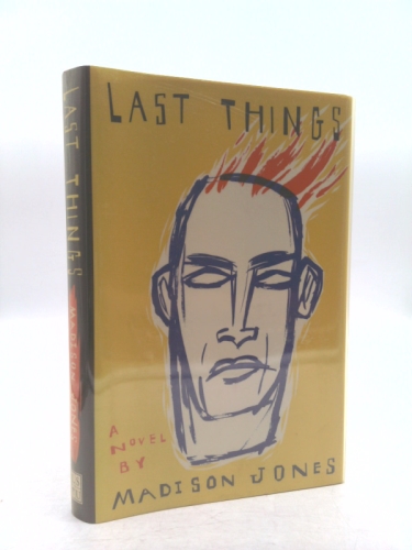 Last Things: A Novel