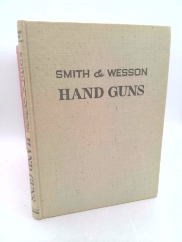 Smith & Wesson hand guns by McHenry, Roy C. and Roper, Walter F.