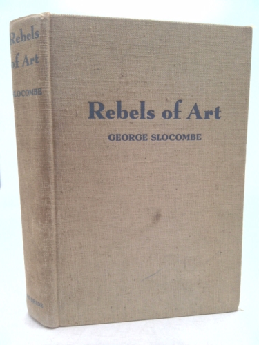 George Slocombe Rebels of art; Manet to Matisse, (1st Ed) by George Edward Slocombe | eBay