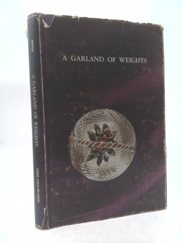 A GARLAND OF WEIGHTS Some Notes on Collecting Antique French Glass Paperweights for Those Who Don't