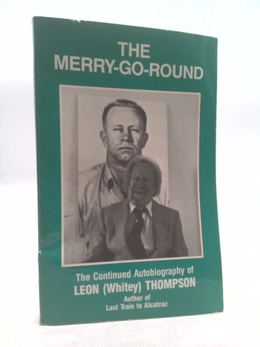 The Merry-Go-Round: The Continued Autobiography of Leon (Whitey) Thompson