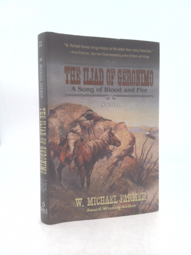 The Iliad of Geronimo: A Song of Blood and Fire: A Novel