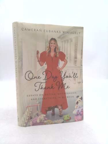 One Day You'll Thank Me: Essays on Dating, Motherhood, and... (Signed ...