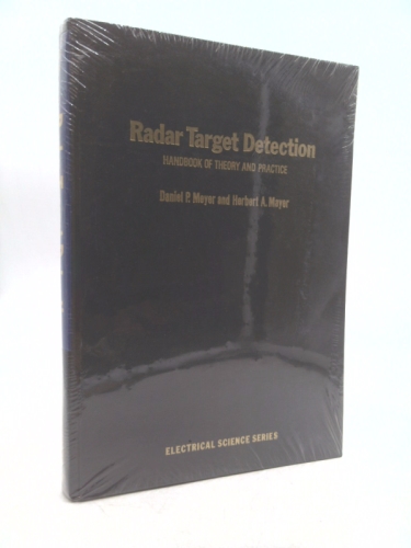 Radar Target Detection: Handbook of Theory and Practice (Electrical Science)
