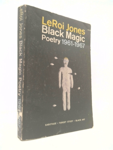 Black magic: Sabotage, Target study, Black art;: Collected poetry, 1961-1967