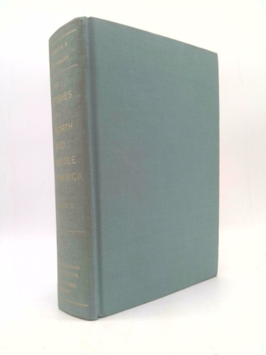 The Fishes of North and Middle America: A Descriptive Catalogue of the Species of Fish-Like Vertebrates Found in the Waters of North America, North of the Isthmus of Panama [Complete in Four Volumes]