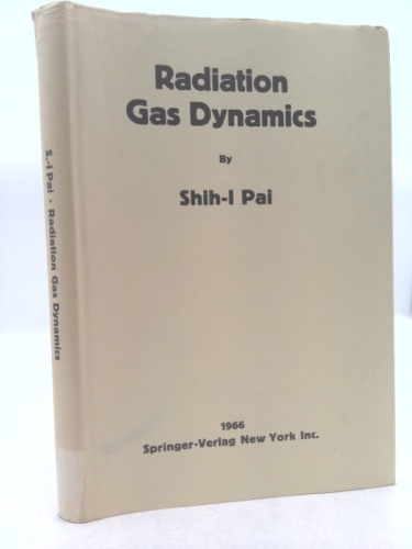 Radiation Gas Dynamics by Shih-I. Pai