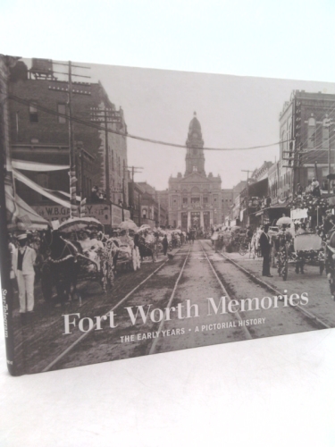 Fort Worth Memories: The Early Years
