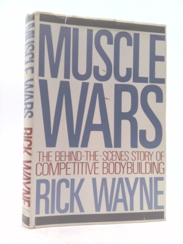 Muscle wars: The behind-the-scenes story of competitive bodybuilding