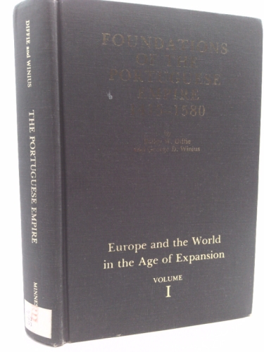 Foundations of the Portuguese Empire, 1415-1850 (Europe and the World in the Age of Expansion, vol. I)