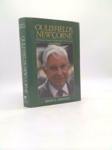 Ould Fields, New Corne: The Personal Memoirs of a Twentieth Century Lawyer (American Casebooks)
