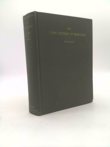 The Twin Sisters of Martigny: a story of Italian life forty years ago.