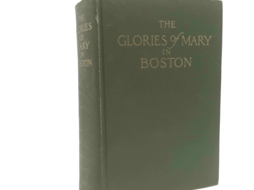 The Glories Of Mary In Boston: A Memorial History Of The Church Of Our Lady…