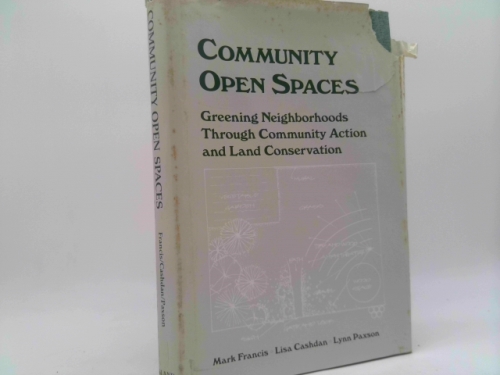 Community Open Spaces: Green Neighborhoods Through Community Action And Land Conservation