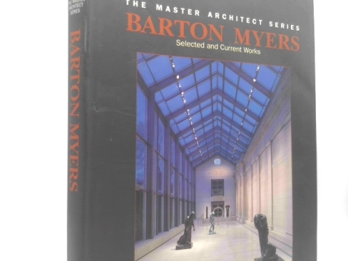 Barton Myers: Selected and Current Works (Master Architect)