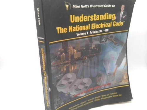 Mike Holt's Illustrated Guide to Understanding the National Electrical Code, based on the 2005 NEC - Volume 1 w/Answer Key
