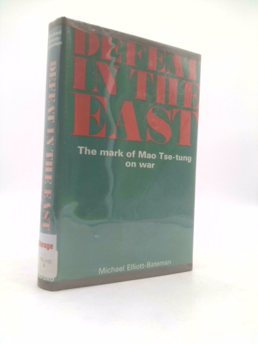 Defeat In The East: The mark of Mao Tse-tung on war