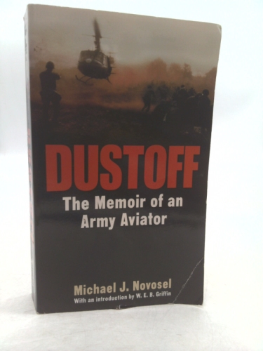 Dustoff: The Memoir of an Army Aviator by Michael J. Novosel