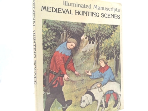 Medieval hunting scenes: ("The Hunting Book" by Gaston Phoebus) [Illuminated Manuscripts]
