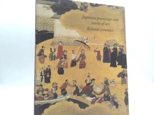 Japanese Paintings and Works of Art; Korean Ceramics by Sebastian Izzard
