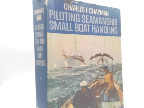 Piloting, seamanship and small boat handling : a practical treatise dealing with those branches of motorboating with which every yachtsman should be familiar