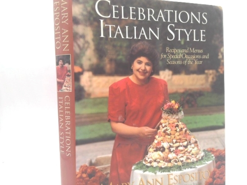Celebrations, Italian Style: Recipes and Menus for Special Occasions and Seasons of the Year