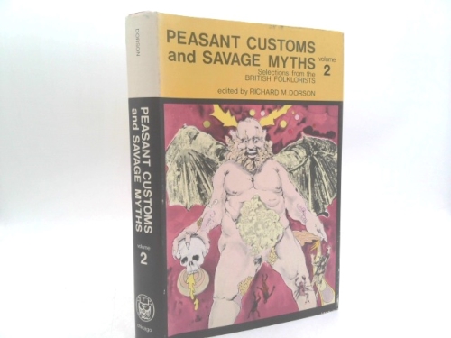Peasant Customs and Savage Myths: Selections from the British Folklorists