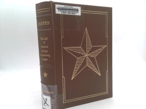 Custer; The Life of General George Armstrong Custer