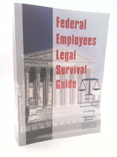 Federal Employees Legal Survival Guide: How to Protect & Enforce Your Job Rights