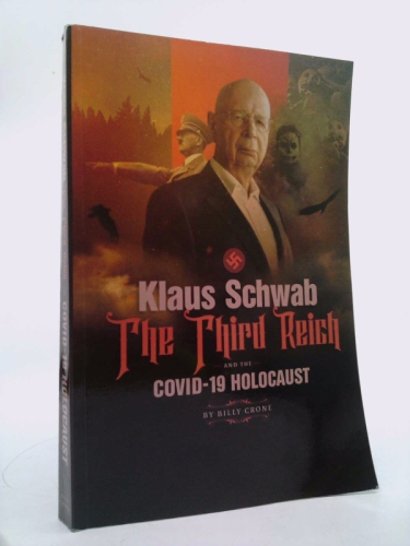 Klaus Schwab the Third Reich & the Covid 19 Holocaust