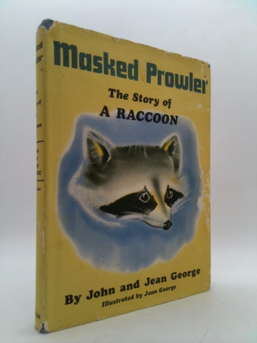 Masked Prowler The Story Of A Raccoon