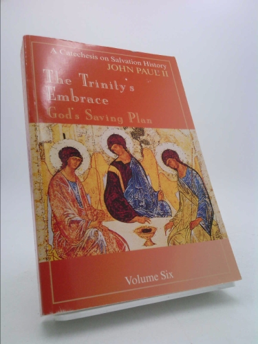 The Trinity's Embrace: Our Salvation History (Catechesis on Salvation History)