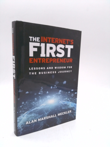 The Internet's First Entrepreneur: Lessons and Wisdom for the Business Journey