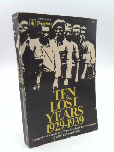 Ten Lost Years 1929-1939 by Barry Broadfoot