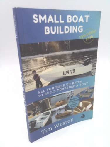 Small Boat Building: A Practical – Step by Step Guide – To Building… (1st Ed)