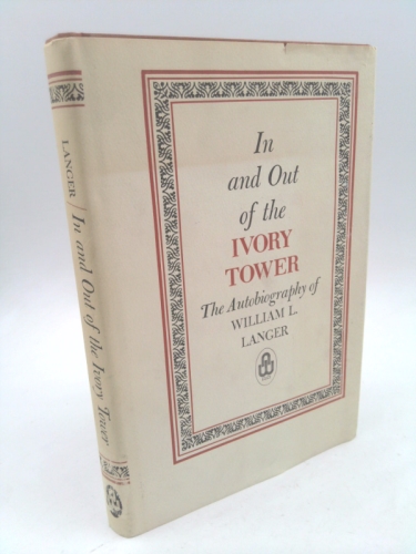 In and Out of the Ivory Tower: The Autobiography of William L. Langer