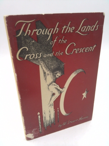 Through The Lands Of The Cross And The Crescent