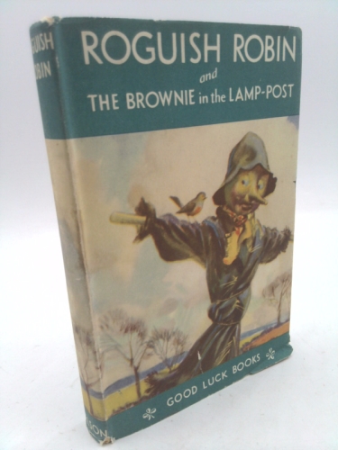 Roguish Robin, The brownie in the lamp-post, and other stories!