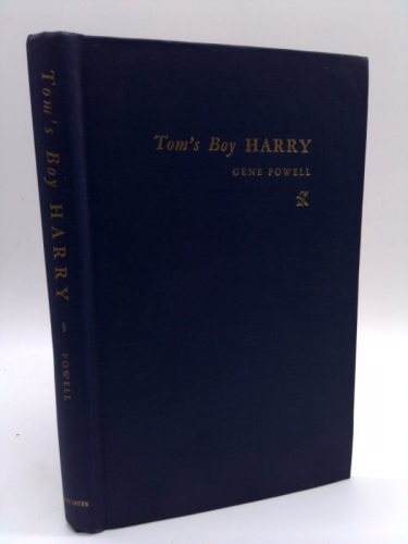 Tom's Boy Harry; the First Complete, Authentic Story of Harry Truman's Connection With the Pendergast Machine