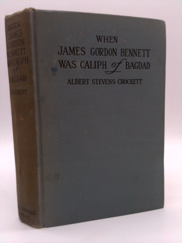 When James Gordon Bennett was caliph of Bagdad,