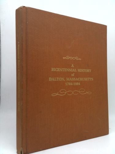 A Bicentennial History of Dalton, Massachusetts 1784-1984