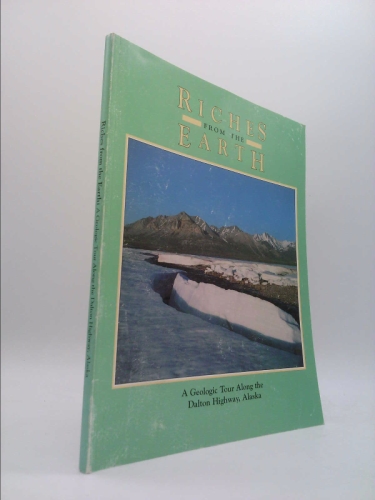 Riches from the Earth: A Geologic Tour of the Dalton Highway, Alaska