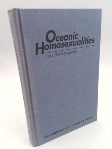 Oceanic Homosexualities (Garland Reference Library of Social Science)