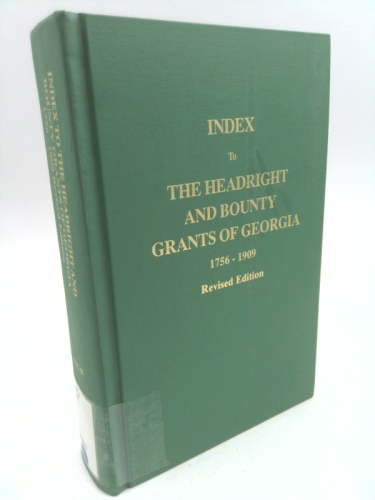 Index to the Headright and Bounty Grants in Georgia from 1756-1909