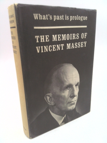 What's past is prologue | THE MEMOIRS OF VINCENT MASSEY