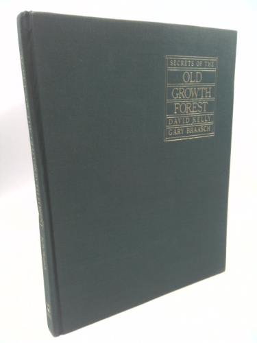 Secrets of the Old Growth Forest by Kelly, David (1989) Hardcover