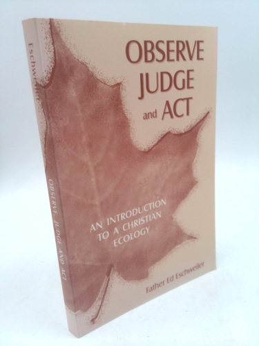 Observe Judge and Act: An Introduction to a Christian Ecology