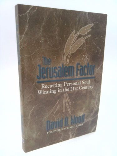 The Jerusalem Factor: Recasting Personal Soul Winning in the 21st Century
