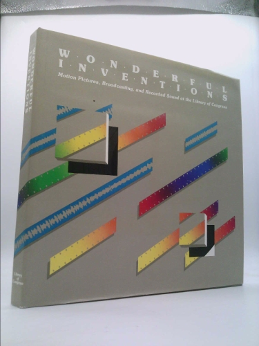 Wonderful Inventions: Motion Pictures, Broadcasting, and Recorded Sound at the Library of Congress/One Book and Two Records